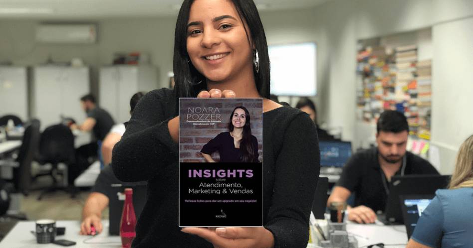 Insights Sobre Atendimento, Marketing e Vendas - Noara Pozzer
